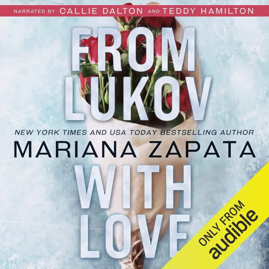 Cover of "From Lukov With Love" by Mariana Zapata. Features a bouquet of roses wrapped in paper against a light blue background. Text: narrators Callie Dalton and Teddy Hamilton, Audible exclusive.