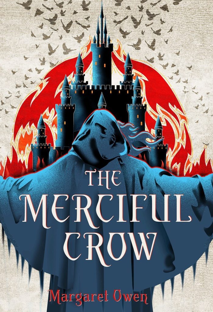 A cloaked figure stands with outstretched arms before a dark castle, surrounded by flames and a flock of birds. The cover reads "The Merciful Crow" by Margaret Owen. The tone is mysterious and dramatic.