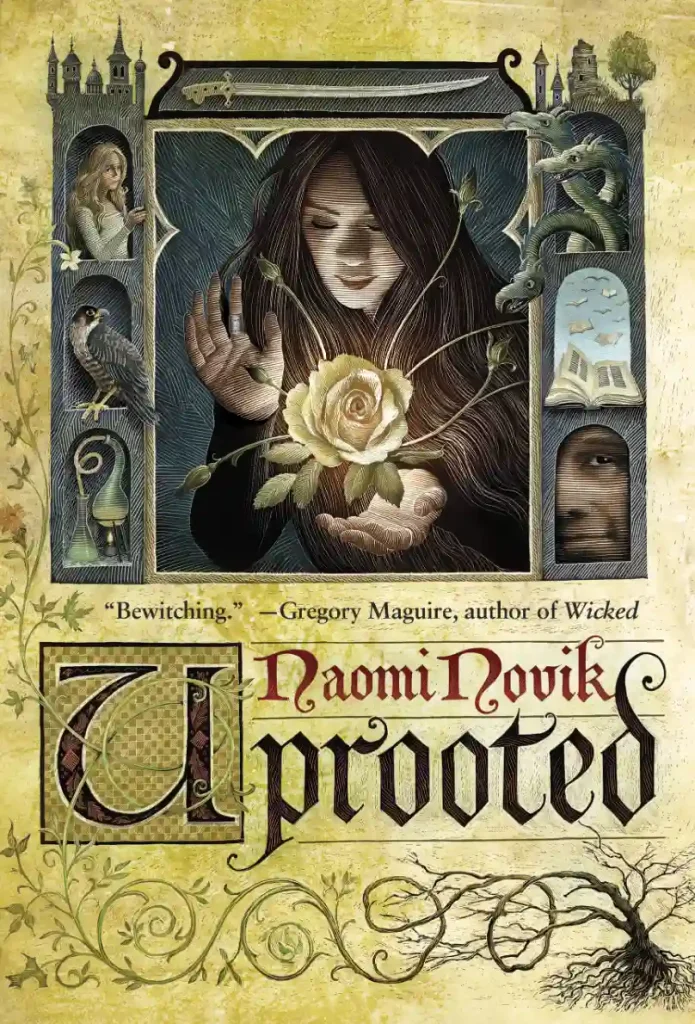 Cover of “Uprooted” by Naomi Novik: A woman cradles a glowing rose. Surrounding images include a castle, a dragon, and mysterious faces, evoking magic and intrigue.
